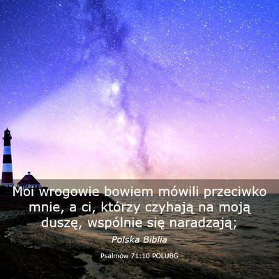 Picture 03 - Psalmów 71:10 POLUBG - Moi wrogowie bowiem mówili przeciwko mnie, a ci, - Bible Verse Picture