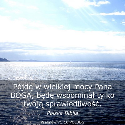 Picture 03 - Psalmów 71:16 POLUBG - Pójdę w wielkiej mocy Pana BOGA, będę - Bible Verse Picture