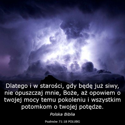 Picture 03 - Psalmów 71:18 POLUBG - Dlatego i w starości, gdy będę już siwy, nie - Bible Verse Picture