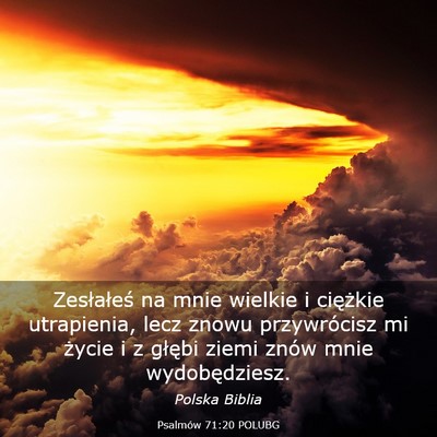 Picture 03 - Psalmów 71:20 POLUBG - Zesłałeś na mnie wielkie i ciężkie - Bible Verse Picture