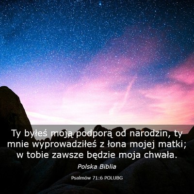 Picture 03 - Psalmów 71:6 POLUBG - Ty byłeś moją podporą od narodzin, ty mnie - Bible Verse Picture