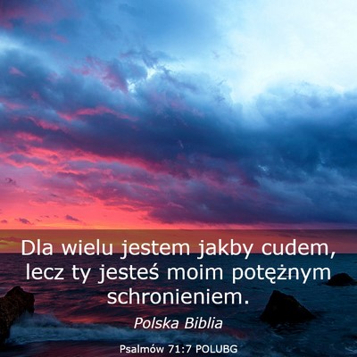 Picture 03 - Psalmów 71:7 POLUBG - Dla wielu jestem jakby cudem, lecz ty jesteś - Bible Verse Picture
