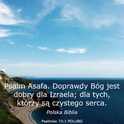Picture 03 - Psalmów 73:1 POLUBG - Psalm Asafa. Doprawdy Bóg jest dobry dla - Bible Verse Picture