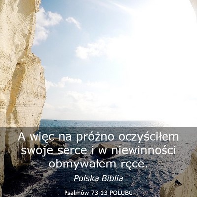 Picture 03 - Psalmów 73:13 POLUBG - A więc na próżno oczyściłem swoje serce i w - Bible Verse Picture