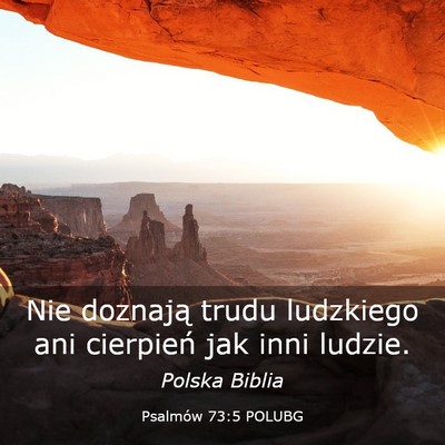 Picture 03 - Psalmów 73:5 POLUBG - Nie doznają trudu ludzkiego ani cierpień jak - Bible Verse Picture
