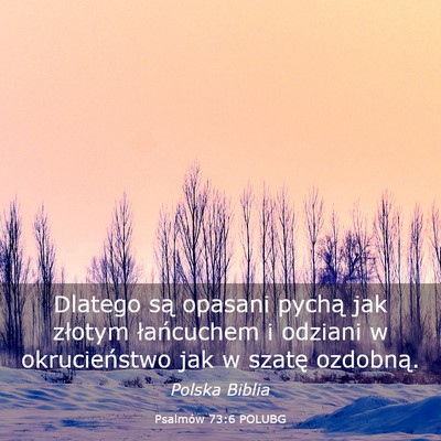 Picture 03 - Psalmów 73:6 POLUBG - Dlatego są opasani pychą jak złotym - Bible Verse Picture