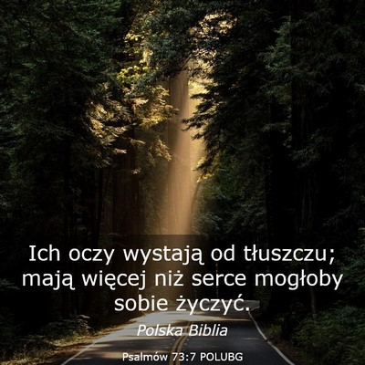 Picture 03 - Psalmów 73:7 POLUBG - Ich oczy wystają od tłuszczu; mają więcej - Bible Verse Picture