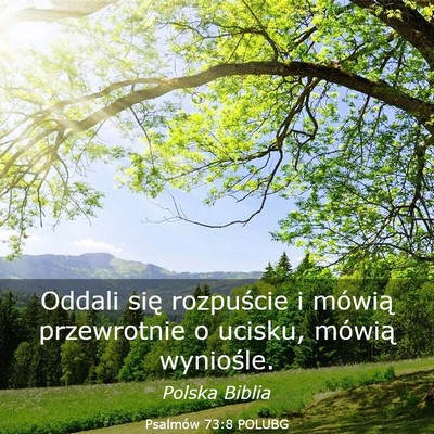 Picture 03 - Psalmów 73:8 POLUBG - Oddali się rozpuście i mówią przewrotnie o - Bible Verse Picture