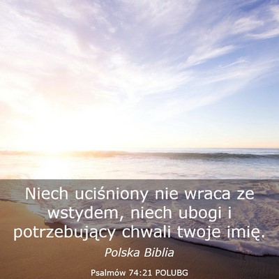 Picture 03 - Psalmów 74:21 POLUBG - Niech uciśniony nie wraca ze wstydem, niech - Bible Verse Picture