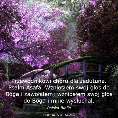 Picture 03 - Psalmów 77:1 POLUBG - Przewodnikowi chóru dla Jedutuna. Psalm Asafa. - Bible Verse Picture