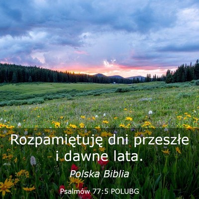 Picture 03 - Psalmów 77:5 POLUBG - Rozpamiętuję dni przeszłe i dawne - Bible Verse Picture
