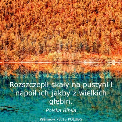 Picture 03 - Psalmów 78:15 POLUBG - Rozszczepił skały na pustyni i napoił ich - Bible Verse Picture