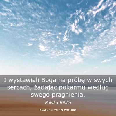 Picture 03 - Psalmów 78:18 POLUBG - I wystawiali Boga na próbę w swych sercach, - Bible Verse Picture