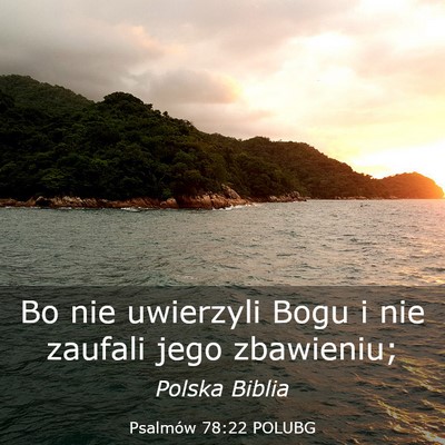 Picture 03 - Psalmów 78:22 POLUBG - Bo nie uwierzyli Bogu i nie zaufali jego - Bible Verse Picture