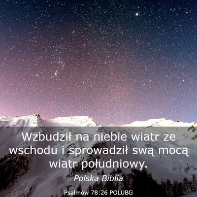 Picture 03 - Psalmów 78:26 POLUBG - Wzbudził na niebie wiatr ze wschodu i - Bible Verse Picture