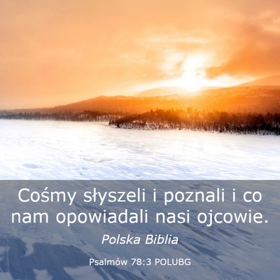 Picture 03 - Psalmów 78:3 POLUBG - Cośmy słyszeli i poznali i co nam opowiadali - Bible Verse Picture