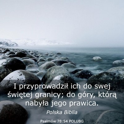 Picture 03 - Psalmów 78:54 POLUBG - I przyprowadził ich do swej świętej granicy; - Bible Verse Picture