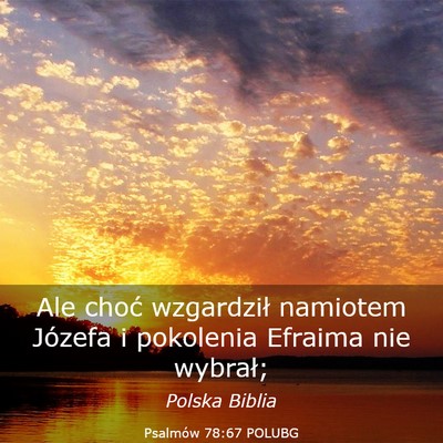 Picture 03 - Psalmów 78:67 POLUBG - Ale choć wzgardził namiotem Józefa i pokolenia - Bible Verse Picture