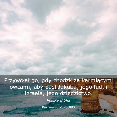 Picture 03 - Psalmów 78:71 POLUBG - Przywołał go, gdy chodził za karmiącymi - Bible Verse Picture