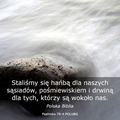 Picture 03 - Psalmów 79:4 POLUBG - Staliśmy się hańbą dla naszych sąsiadów, - Bible Verse Picture