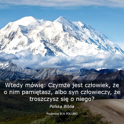 Picture 03 - Psalmów 8:4 POLUBG - Wtedy mówię: Czymże jest człowiek, że o nim - Bible Verse Picture