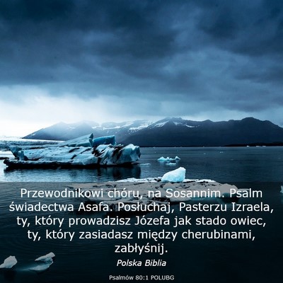 Picture 03 - Psalmów 80:1 POLUBG - Przewodnikowi chóru, na Sosannim. Psalm - Bible Verse Picture