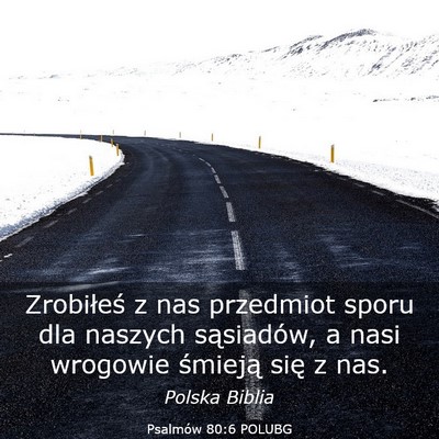 Picture 03 - Psalmów 80:6 POLUBG - Zrobiłeś z nas przedmiot sporu dla naszych - Bible Verse Picture