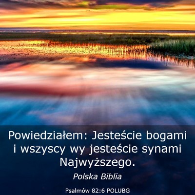 Picture 03 - Psalmów 82:6 POLUBG - Powiedziałem: Jesteście bogami i wszyscy wy - Bible Verse Picture