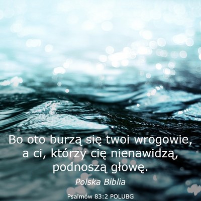 Picture 03 - Psalmów 83:2 POLUBG - Bo oto burzą się twoi wrogowie, a ci, którzy - Bible Verse Picture