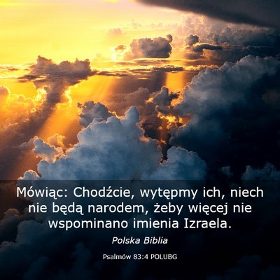 Picture 03 - Psalmów 83:4 POLUBG - Mówiąc: Chodźcie, wytępmy ich, niech nie - Bible Verse Picture