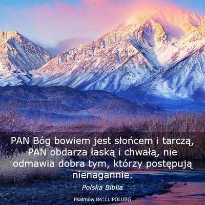 Picture 03 - Psalmów 84:11 POLUBG - PAN Bóg bowiem jest słońcem i tarczą, PAN - Bible Verse Picture