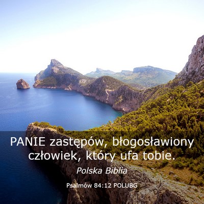 Picture 03 - Psalmów 84:12 POLUBG - PANIE zastępów, błogosławiony człowiek, - Bible Verse Picture