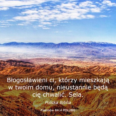 Picture 03 - Psalmów 84:4 POLUBG - Błogosławieni ci, którzy mieszkają w twoim - Bible Verse Picture