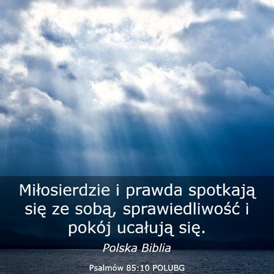 Picture 03 - Psalmów 85:10 POLUBG - Miłosierdzie i prawda spotkają się ze sobą, - Bible Verse Picture