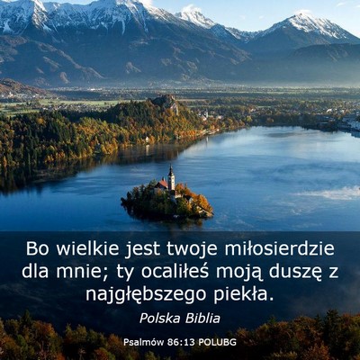 Picture 03 - Psalmów 86:13 POLUBG - Bo wielkie jest twoje miłosierdzie dla mnie; ty - Bible Verse Picture