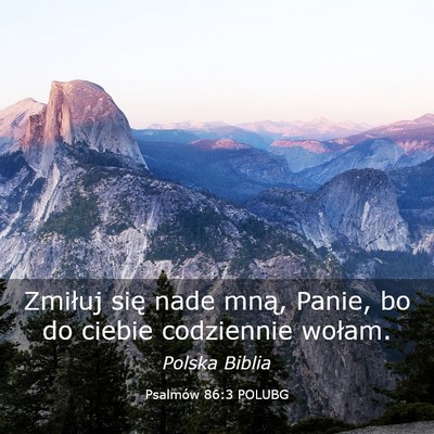 Picture 03 - Psalmów 86:3 POLUBG - Zmiłuj się nade mną, Panie, bo do ciebie - Bible Verse Picture