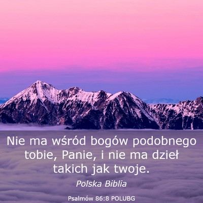 Picture 03 - Psalmów 86:8 POLUBG - Nie ma wśród bogów podobnego tobie, Panie, i - Bible Verse Picture