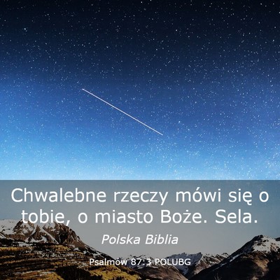 Picture 03 - Psalmów 87:3 POLUBG - Chwalebne rzeczy mówi się o tobie, o miasto - Bible Verse Picture