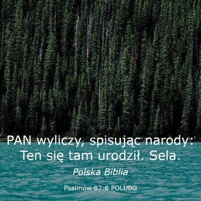 Picture 03 - Psalmów 87:6 POLUBG - PAN wyliczy, spisując narody: Ten się tam - Bible Verse Picture
