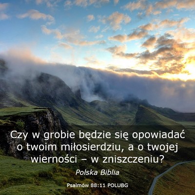 Picture 03 - Psalmów 88:11 POLUBG - Czy w grobie będzie się opowiadać o twoim - Bible Verse Picture