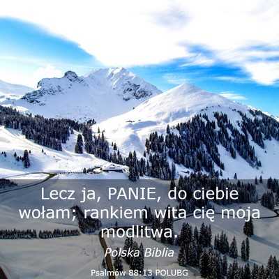 Picture 03 - Psalmów 88:13 POLUBG - Lecz ja, PANIE, do ciebie wołam; rankiem wita - Bible Verse Picture