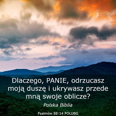 Picture 03 - Psalmów 88:14 POLUBG - Dlaczego, PANIE, odrzucasz moją duszę i - Bible Verse Picture