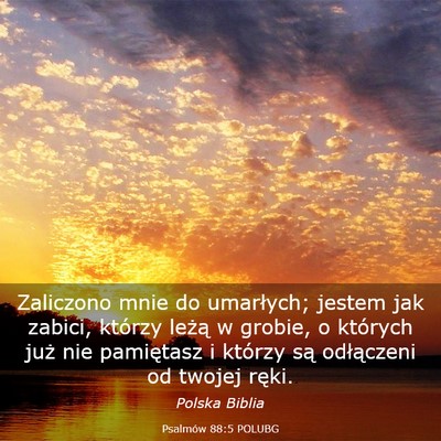 Picture 03 - Psalmów 88:5 POLUBG - Zaliczono mnie do umarłych; jestem jak zabici, - Bible Verse Picture