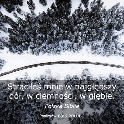 Picture 03 - Psalmów 88:6 POLUBG - Strąciłeś mnie w najgłębszy dół, w - Bible Verse Picture