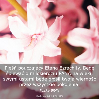 Picture 03 - Psalmów 89:1 POLUBG - Pieśń pouczający Etana Ezrachity. Będę - Bible Verse Picture