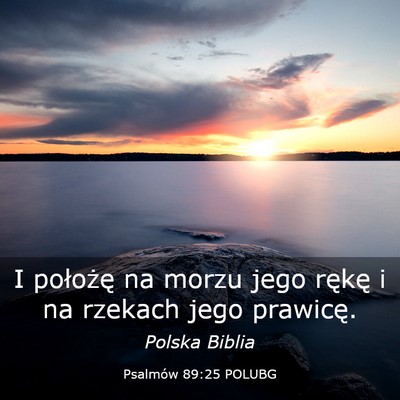 Picture 03 - Psalmów 89:25 POLUBG - I położę na morzu jego rękę i na rzekach - Bible Verse Picture