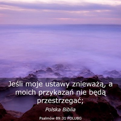 Picture 03 - Psalmów 89:31 POLUBG - Jeśli moje ustawy znieważą, a moich przykazań - Bible Verse Picture