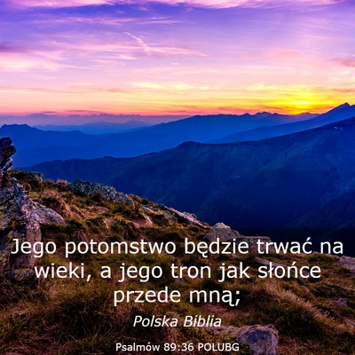 Picture 03 - Psalmów 89:36 POLUBG - Jego potomstwo będzie trwać na wieki, a jego - Bible Verse Picture