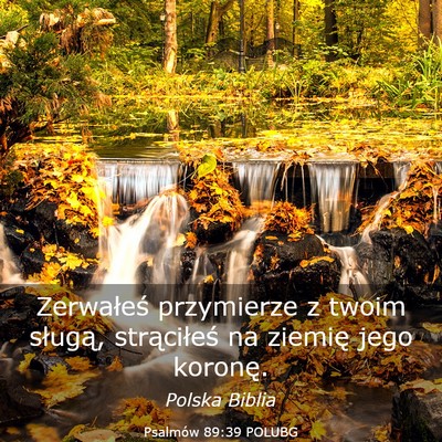 Picture 03 - Psalmów 89:39 POLUBG - Zerwałeś przymierze z twoim sługą, - Bible Verse Picture