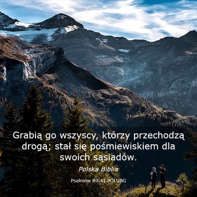 Picture 03 - Psalmów 89:41 POLUBG - Grabią go wszyscy, którzy przechodzą drogą; - Bible Verse Picture